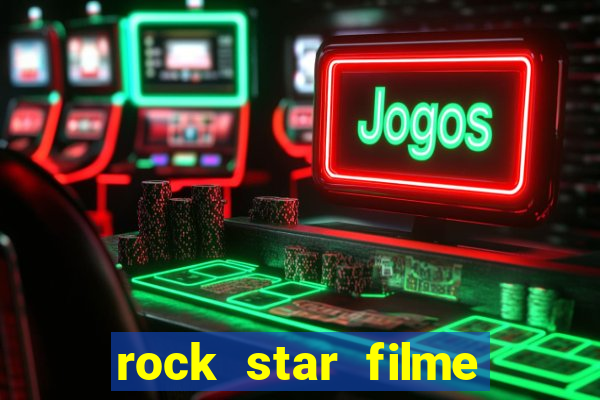 rock star filme completo dublado